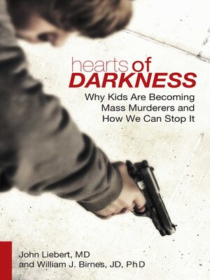 cover image of Hearts of Darkness: Why Kids Are Becoming Mass Murderers and How We Can Stop It